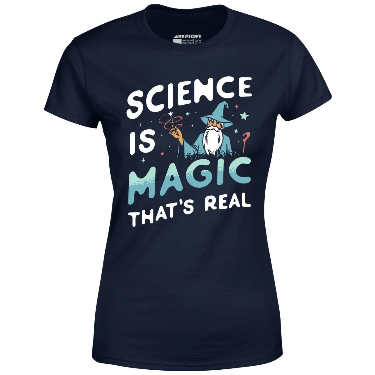 Science is Magic That's Real - Women's T-Shirt