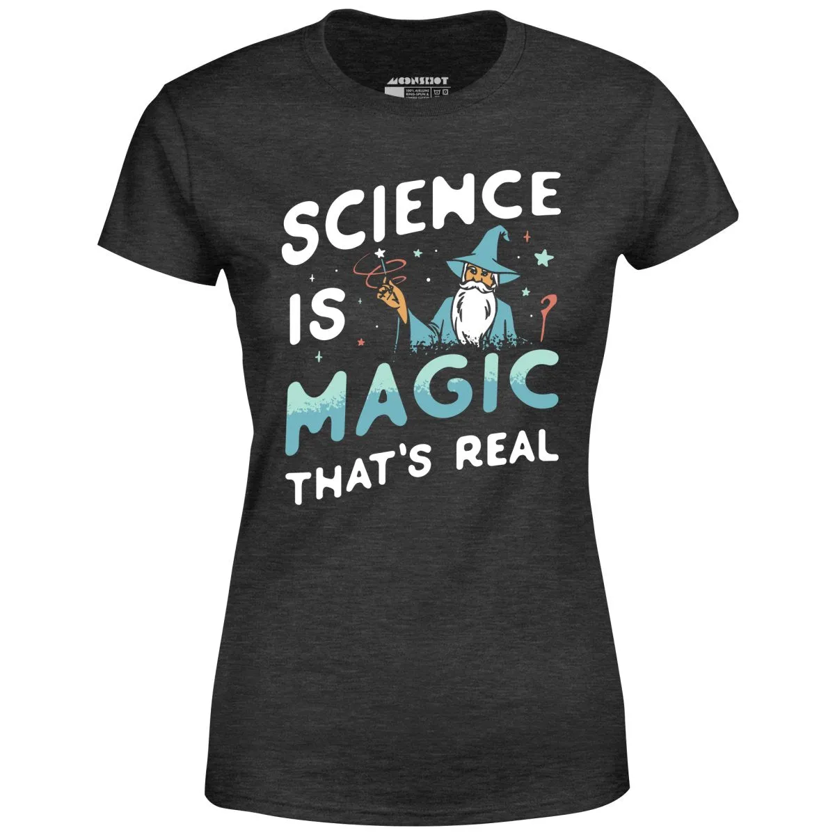 Science is Magic That's Real - Women's T-Shirt
