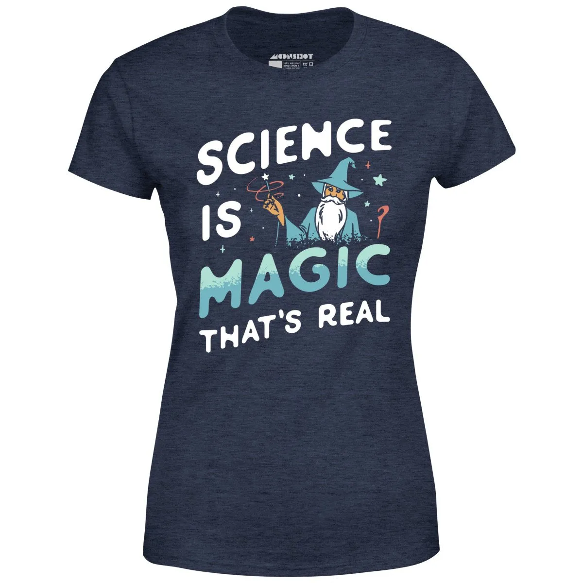 Science is Magic That's Real - Women's T-Shirt