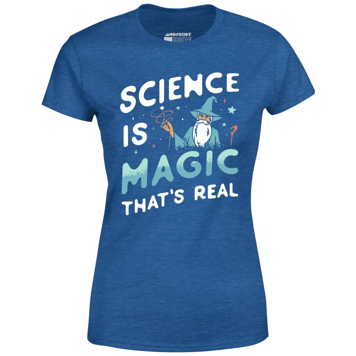 Science is Magic That's Real - Women's T-Shirt