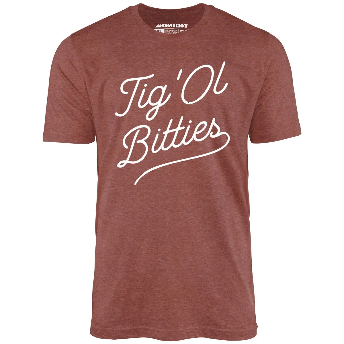 Tig 'Ol Bitties - Unisex T-Shirt