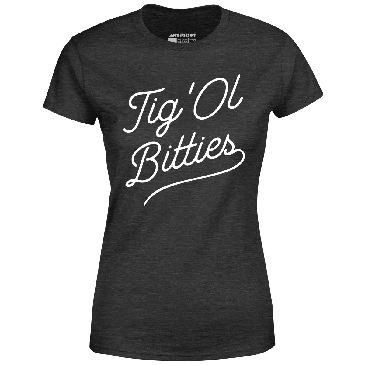 Tig 'Ol Bitties - Women's T-Shirt